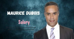Maurice DuBois Salary